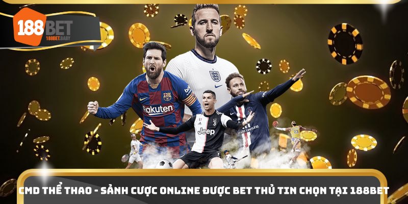 CMD thể thao - Sảnh cược online được bet thủ tin chọn tại 188Bet