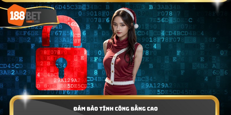 Đảm bảo tính công bằng cao