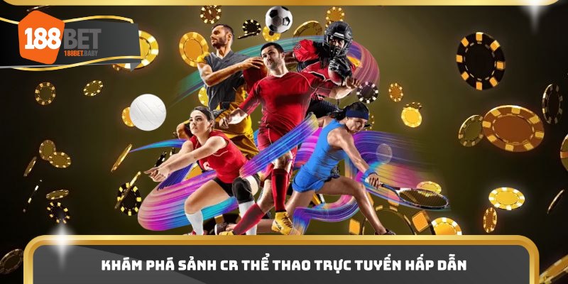 Khám phá sảnh CR thể thao trực tuyến hấp dẫn