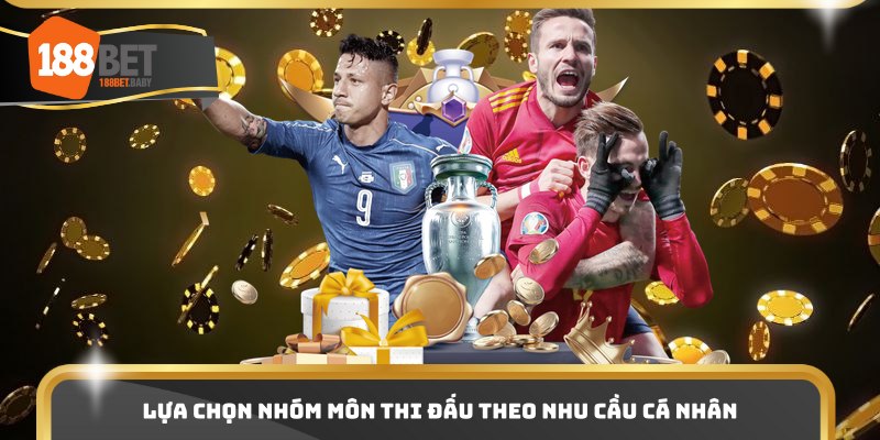 Lựa chọn nhóm môn thi đấu theo nhu cầu cá nhân