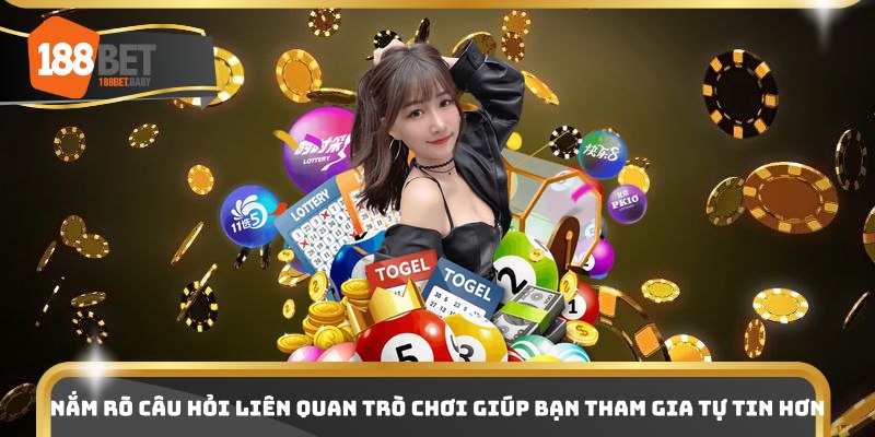 Nắm rõ câu hỏi liên quan trò chơi giúp bạn tham gia tự tin hơn