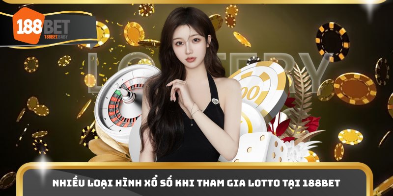 Nhiều loại hình xổ số khi tham gia lotto tại 188BET