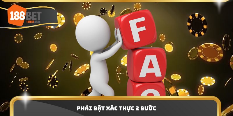 Phải bật xác thực 2 bước