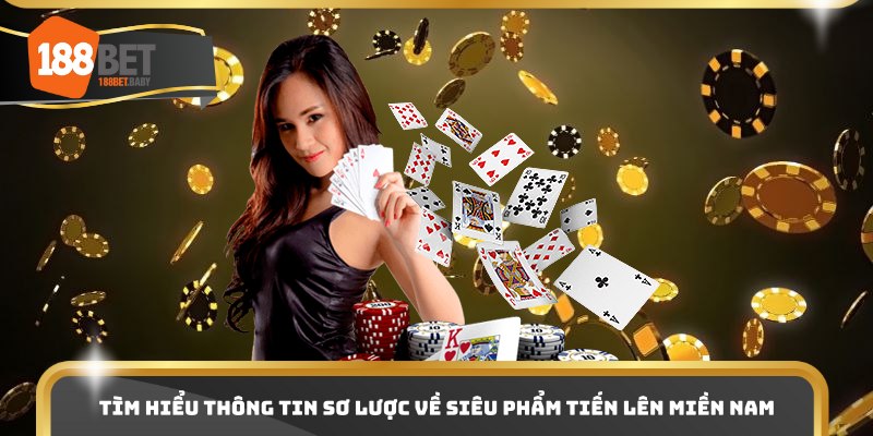 Tìm hiểu thông tin sơ lược về siêu phẩm tiến lên miền nam