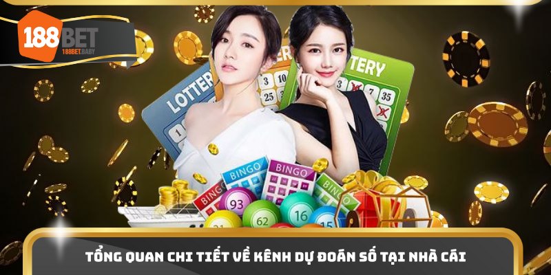 Tổng quan chi tiết về kênh dự đoán số tại nhà cái