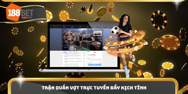 Trận quần vợt trực tuyến đầy kịch tính